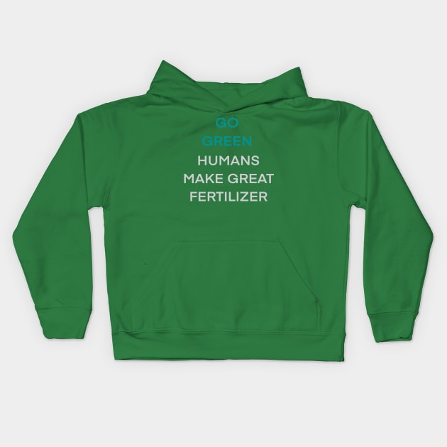 Go Green Human Make Great Fertilizer Kids Hoodie by Armor Class